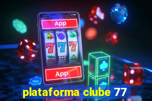 plataforma clube 77